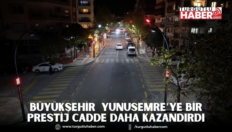 Büyükşehir, Yunusemre’ye Bir Prestij Cadde Daha Kazandırdı