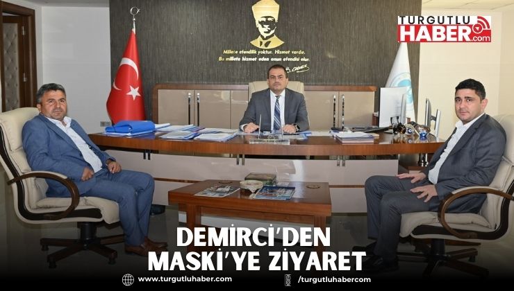 Demirci’den MASKİ’ye Ziyaret
