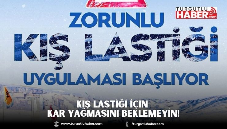 KIŞ LASTİĞİ İÇİN KAR YAĞMASINI BEKLEMEYİN!