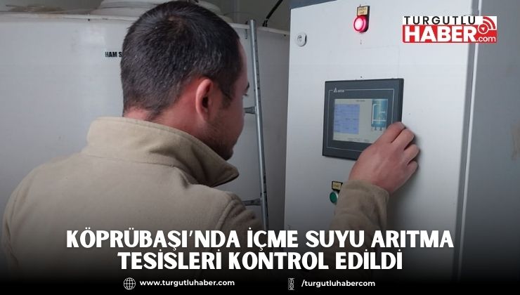 Köprübaşı’nda İçme Suyu Arıtma Tesisleri Kontrol Edildi