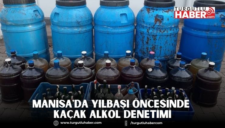 Manisa'da Yılbaşı Öncesinde Kaçak Alkol Denetimi