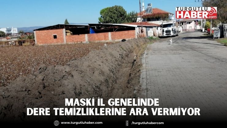 MASKİ İl Genelinde Dere Temizliklerine Ara Vermiyor