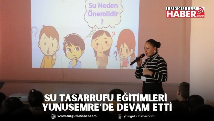 Su Tasarrufu Eğitimleri Yunusemre’de Devam Etti