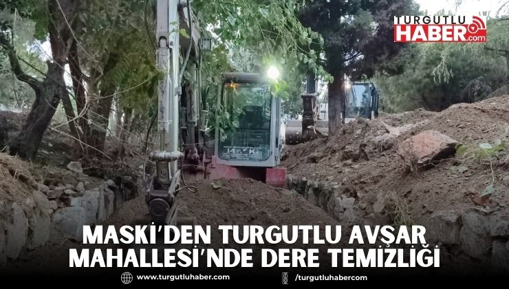 MASKİ’den Turgutlu Avşar Mahallesi’nde Dere Temizliği