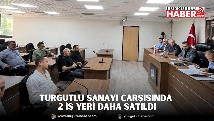 Turgutlu Sanayi Çarşısında 2 İş Yeri Daha Satıldı