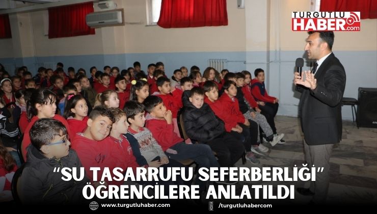 “Su Tasarrufu Seferberliği” Öğrencilere Anlatıldı