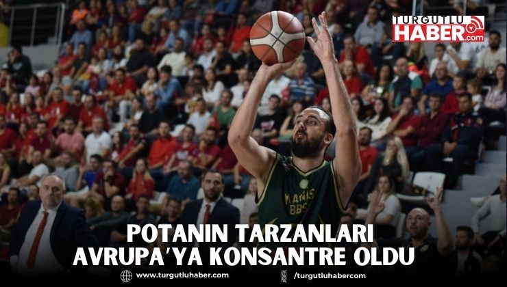 Potanın Tarzanları, Avrupa’ya Konsantre Oldu  