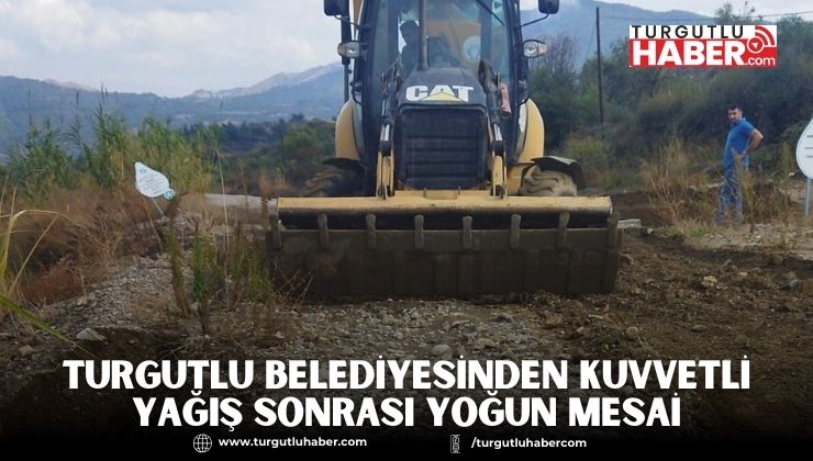 Turgutlu Belediyesinden Kuvvetli Yağış Sonrası Yoğun Mesai