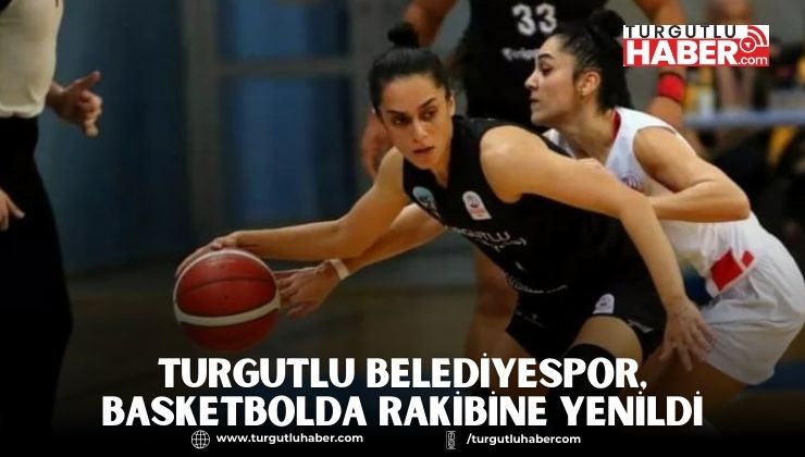 Turgutlu Belediyespor, Basketbolda Rakibine Yenildi