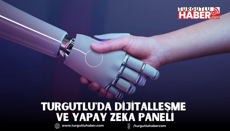 Turgutlu'da Dijitalleşme ve Yapay Zeka Paneli