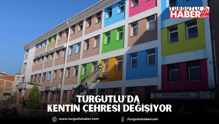 Turgutlu’da Kentin Çehresi Değişiyor