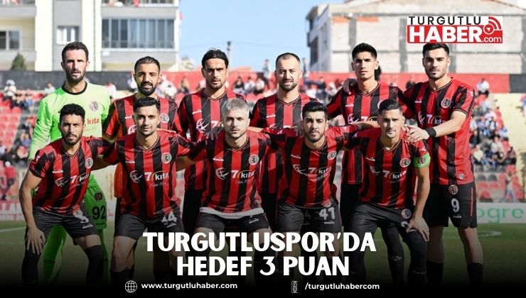 TURGUTLUSPOR’DA HEDEF 3 PUAN