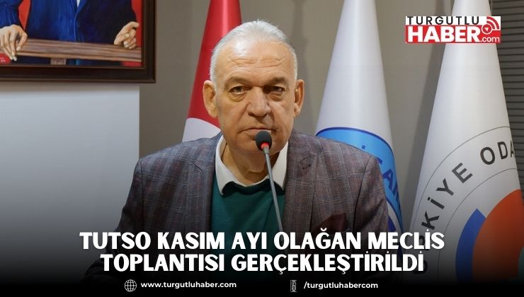 TUTSO Kasım Ayı Olağan Meclis Toplantısı Gerçekleştirildi