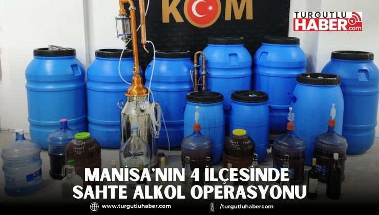 Manisa'nın 4 İlçesinde Sahte Alkol Operasyonu
