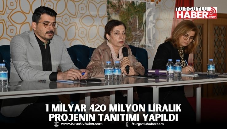 1 Milyar 420 Milyon Liralık Projenin Tanıtımı Yapıldı