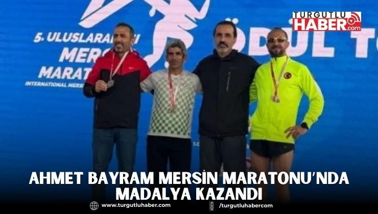 AHMET BAYRAM, MERSİN MARATONU’NDA MADALYA KAZANDI