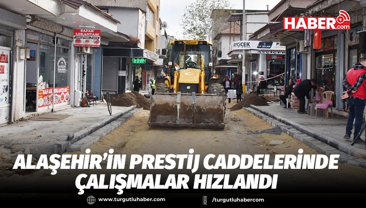 Alaşehir’in Prestij Caddelerinde Çalışmalar Hızlandı