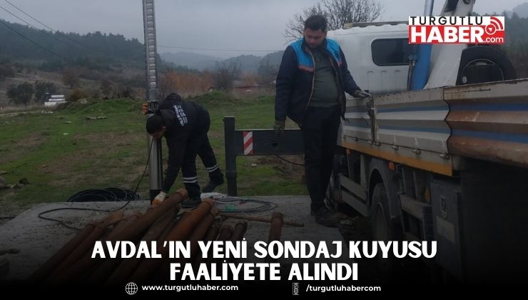 Avdal’ın Yeni Sondaj Kuyusu Faaliyete Alındı