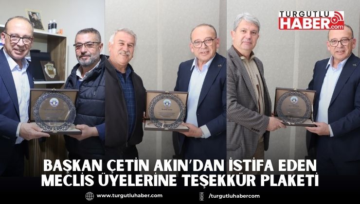 Başkan Çetin Akın’dan İstifa Eden Meclis Üyelerine Teşekkür Plaketi
