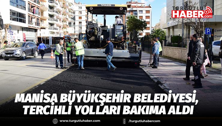 Manisa Büyükşehir Belediyesi, Tercihli Yolları Bakıma Aldı