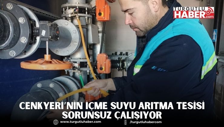 Cenkyeri’nin İçme Suyu Arıtma Tesisi Sorunsuz Çalışıyor
