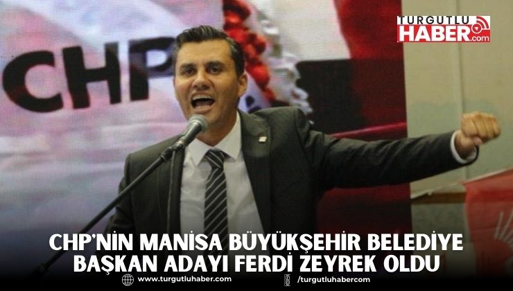 CHP'nin Manisa Büyükşehir Belediye Başkan Adayı Ferdi Zeyrek Oldu