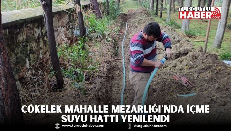Çökelek Mahalle Mezarlığı’nda İçme Suyu Hattı Yenilendi