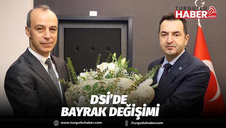 DSİ’de bayrak değişimi