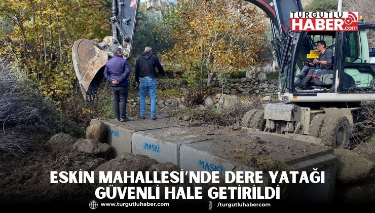 Eskin Mahallesi’nde Dere Yatağı Güvenli Hale Getirildi