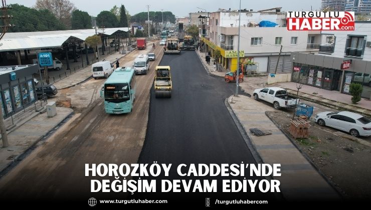 Horozköy Caddesi’nde Değişim Devam Ediyor