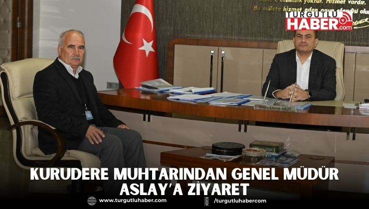 Kurudere Muhtarından Genel Müdür Aslay’a Ziyaret
