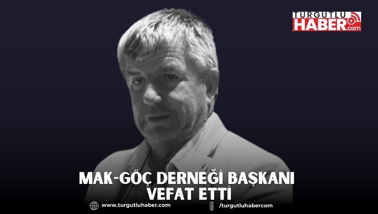 Mak-Göç Derneği Başkanı Vefat Etti