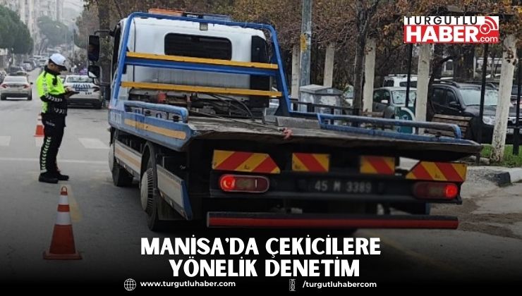 Manisa'da Çekicilere Yönelik Denetim