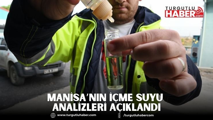 Manisa’nın İçme Suyu Analizleri Açıklandı