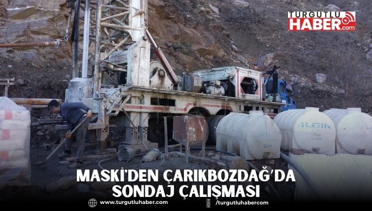 MASKİ'den Çarıkbozdağ’da Sondaj Çalışması