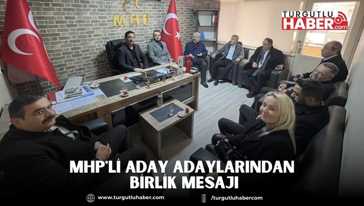 MHP'li Aday Adaylarından Birlik Mesajı