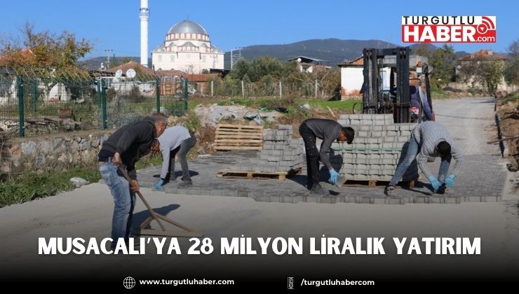 Musacalı’ya 28 Milyon Liralık Yatırım