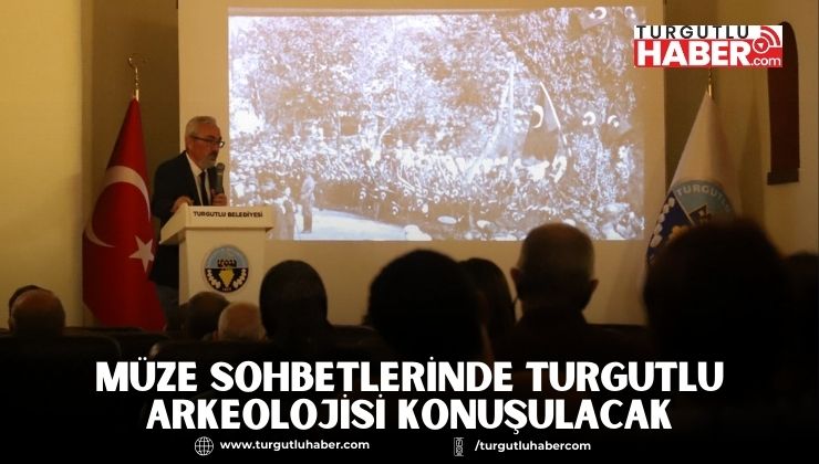 Müze Sohbetlerinde Turgutlu Arkeolojisi Konuşulacak
