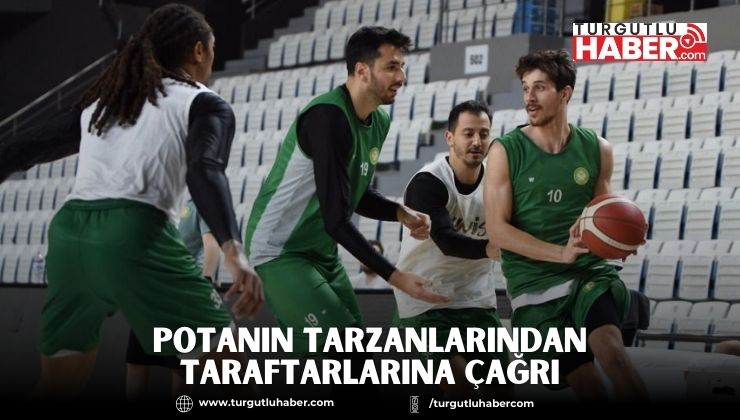 Potanın Tarzanlarından Taraftarlarına Çağrı