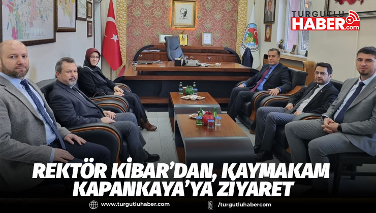 Rektör Kibar’dan, Kaymakam Kapankaya’ya Ziyaret