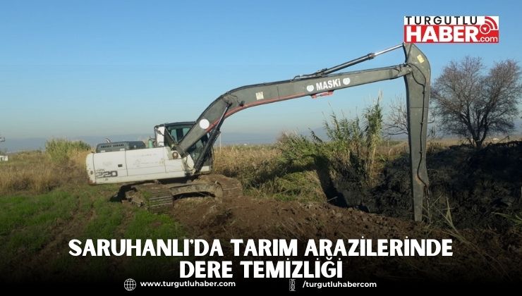 Saruhanlı'da Tarım Arazilerinde Dere Temizliği