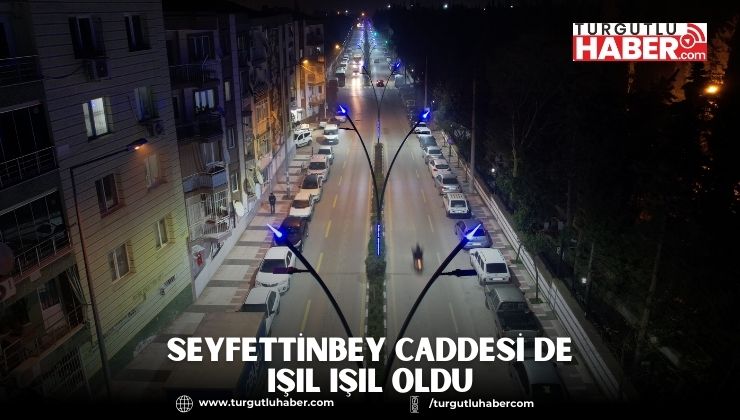Seyfettinbey Caddesi de Işıl Işıl Oldu