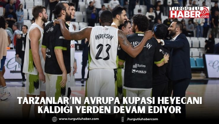 Tarzanlar’ın Avrupa Kupası Heyecanı Kaldığı Yerden Devam Ediyor