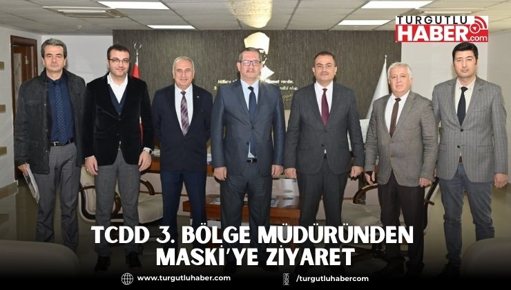 TCDD 3. Bölge Müdüründen MASKİ’ye Ziyaret