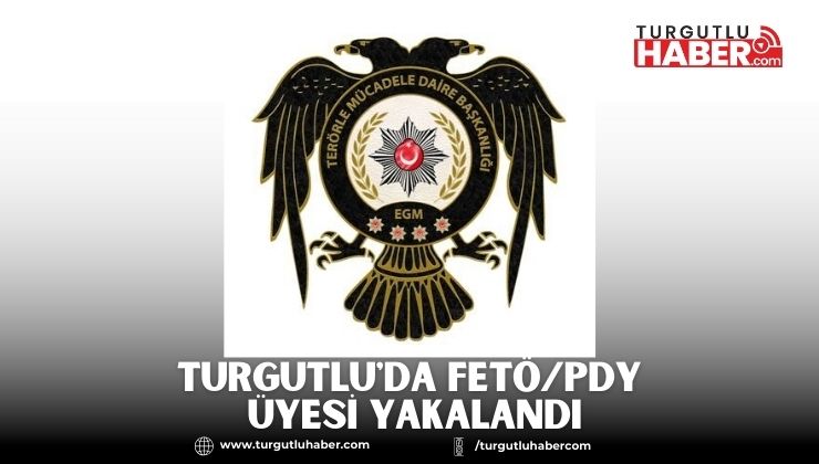 Turgutlu'da FETÖ/PDY Üyesi Yakalandı