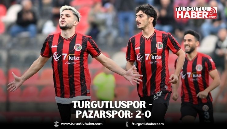 TURGUTLUSPOR - PAZARSPOR: 2-0
