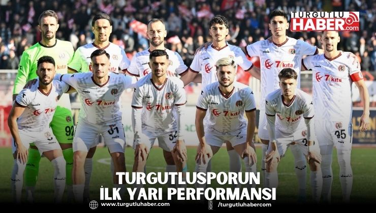 TURGUTLUSPORUN İLK YARI PERFORMANSI