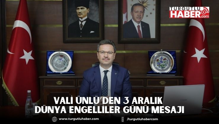 Vali Ünlü’den 3 Aralık Dünya Engelliler Günü Mesajı