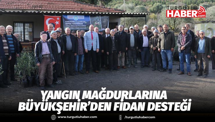 Yangın mağdurlarına Büyükşehir’den fidan desteği