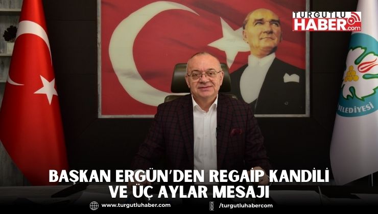 Başkan Ergün’den Regaip Kandili ve Üç Aylar Mesajı